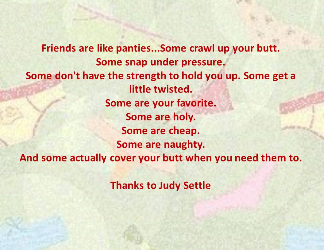 Friends are like Panties
